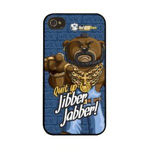 Bad Taste Bear Phone Cover Quit Ya Jibber Jabber